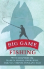 Big Game Fishing - With Chapters on : Marlin, Sharks, Swordfish, Sailfish, Tarpon, Tuna and Bass - Book