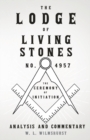 The Lodge of Living Stones, No. 4957 - The Ceremony of Initiation - Analysis and Commentary - Book