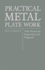 Practical Metal Plate Work - With Numerous Engravings and Diagrams - Book