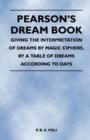 Pearson's Dream Book - Giving the Interpretation of Dreams by Magic Ciphers, by a Table of Dreams According to Days - Book