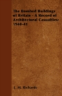 The Bombed Buildings of Britain - A Record of Architectural Casualties : 1940-41 - Book