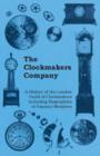 The Clockmakers Company - A History of the London Guild of Clockmakers Including Biographies of Famous Members - Book