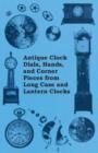 Antique Clock Dials, Hands, and Corner Pieces from Long Case and Lantern Clocks - Book