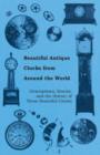 Beautiful Antique Clocks from Around the World - Descriptions, Stories, and The History of These Beautiful Clocks - Book