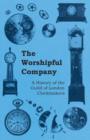 The Worshipful Company - A History of the Guild of London Clockmakers - Book