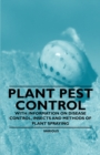 Plant Pest Control - With Information on Disease Control, Insects and Methods of Plant Spraying - Book