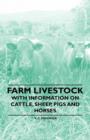 Farm Livestock - With Information on Cattle, Sheep, Pigs and Horses - Book