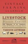 Livestock Disease Control - With Information on the Classification, Causes and Prevention of Livestock Diseases - Book