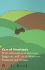 Care of Grasslands - With Information on Rotation, Irrigation, and Use of Manure on Meadows and Pastures - Book
