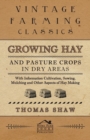 Growing Hay and Pasture Crops in Dry Areas - With Information on Growing Hay and Pasture Crops on Dry Land Farms - Book