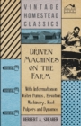 Driven Machines on the Farm - With Information on Water Pumps, Elevation Machinery, Root Pulpers and Dynamos - Book