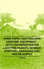Farm Home Lighting and Sanitary Equipment - With Information on Lighting Plants, Sewage Disposal, Drainage and Water Supply - Book