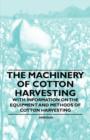 The Machinery of Cotton Harvesting - With Information on the Equipment and Methods of Cotton Harvesting - Book