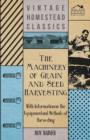 The Machinery of Grain and Seed Harvesting - With Information on the Equipment and Methods of Harvesting - Book