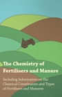 The Chemistry of Fertilisers and Manure - Including Information on the Chemical Constituents and Types of Fertilisers and Manures - Book