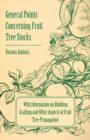 General Points Concerning Fruit Tree Stocks - With Information on Budding, Grafting and Other Aspects of Fruit Tree Propagation - Book