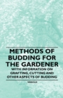 Methods of Budding for the Gardener - With Information on Grafting, Cutting and Other Aspects of Budding - Book