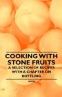 Cooking with Stone Fruits - A Selection of Recipes with a Chapter on Bottling - Book