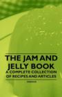 The Jam and Jelly Book - A Complete Collection of Recipes and Articles - Book