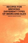 Recipes for Brewing Different Types of Beers and Ales - Book
