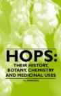 Hops : Their History, Botany, Chemistry and Medicinal Uses - Book