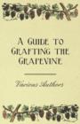 A Guide to Grafting the Grapevine - Book