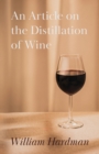 An Article on the Distillation of Wine - Book