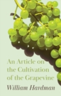 An Article on the Cultivation of the Grapevine - Book