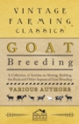Goat Breeding - A Collection of Articles on Mating, Kidding, the Buck and Other Aspects of Goat Breeding - Book
