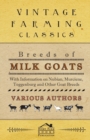 Breeds of Milk Goats - With Information on Nubian, Murciene, Toggenburg and Other Goat Breeds - Book
