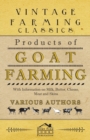Products of Goat Farming - With Information on Milk, Butter, Cheese, Meat and Skins - Book