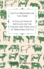 Cattle Breeding on the Farm - A Collection of Articles on the Theory and Practice of Breeding Cattle - Book