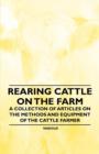 Rearing Cattle on the Farm - A Collection of Articles on the Methods and Equipment of the Cattle Farmer - Book