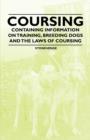 Coursing - Containing Information on Training, Breeding Dogs and the Laws of Coursing - Book