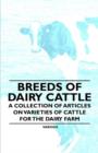 Breeds of Dairy Cattle - A Collection of Articles on Varieties of Cattle for the Dairy Farm - Book