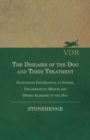 The Diseases of the Dog and Their Treatment - Containing Information on Fevers, Inflammation, Mange and Other Ailments of the Dog - Book