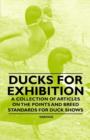 Ducks for Exhibition - A Collection of Articles on the Points and Breed Standards for Duck Shows - Book