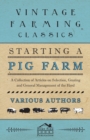 Starting a Pig Farm - A Collection of Articles on Selection, Grazing and General Management of the Herd - Book
