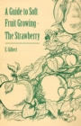 A Guide to Soft Fruit Growing - The Strawberry - Book