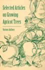 Selected Articles on Growing Apricot Trees - Book