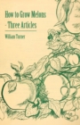 How to Grow Melons - Three Articles - Book