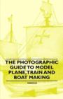 The Photographic Guide to Model Plane, Train and Boat Making - Book