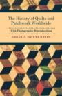 The History of Quilts and Patchwork Worldwide with Photographic Reproductions - Book