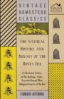 The Natural History and Biology of the Honey Bee - A Collection of Articles on the Anatomy, Genus, Reproduction and Other Biological Aspects of the Bee - Book