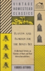 Plants and Flowers for the Honey Bee - A Collection of Articles on Varieties of Plants and Their Interaction with Bees - Book