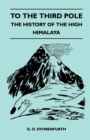 To the Third Pole - The History of the High Himalaya - Book