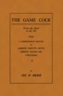 The Game Cock: From the Shell to the Pit - A Comprehensive Treatise on Gameness, Selecting, Mating, Breeding, Walking and Conditionin - eBook