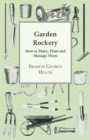 Garden Rockery - How to Make, Plant and Manage Them - eBook