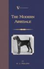 The Modern Airedale Terrier: With Instructions for Stripping the Airedale and Also Training the Airedale for Big Game Hunting. (A Vintage Dog Books Breed Classic) - eBook