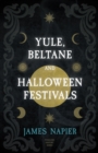 Yule, Beltane, And Halloween Festivals (Folklore History Series) - eBook